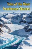 Tales of the Most Treacherous Glaciers (eBook, ePUB)