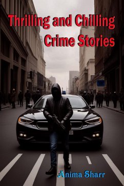 Thrilling and Chilling Crime Stories (eBook, ePUB) - Sharr, Anima
