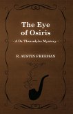 The Eye of Osiris (A Dr Thorndyke Mystery) (eBook, ePUB)
