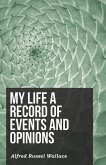 My Life a Record of Events and Opinions (eBook, ePUB)