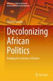Decolonizing African Politics (eBook, PDF)