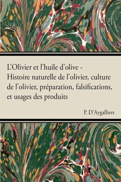 Cover L'Olivier et l'huile d'olive - Histoire naturelle de l'olivier, culture de l'olivier, prÃ©paration, falsifications, et usages des produits (eBook, ePUB)