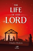 The Life of Our Lord (eBook, ePUB) The Life of Our Lord (eBook, ePUB)