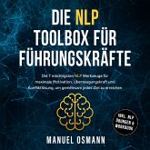 Die NLP Toolbox für Führungskräfte: Die 7 mächtigsten NLP Werkzeuge für maximale Motivation, Überzeugungskraft und Konfliktlösung, um gemeinsam jedes Ziel zu erreichen - inkl. NLP Übungen & Workbook (MP3-Download) Die NLP Toolbox für Führungskräfte: Die 7 mächtigsten NLP Werkzeuge für maximale Motivation, Überzeugungskraft und Konfliktlösung, um gemeinsam jedes Ziel zu erreichen - inkl. NLP Übungen & Workbook (MP3-Download)