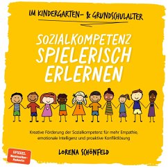 Cover Sozialkompetenz spielerisch erlernen: Kreative Förderung der Sozialkompetenz für mehr Empathie, emotionale Intelligenz und proaktive Konfliktlösung - im Kindergarten- & Grundschulalter (MP3-Download)