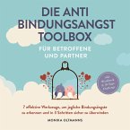 Die Anti Bindungsangst Toolbox für Betroffene und Partner: 7 effektive Werkzeuge, um jegliche Bindungsängste zu erkennen und in 3 Schritten sicher zu überwinden - inkl. Workbook & 30-Tage-Challengep (MP3-Download)