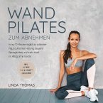 Express Wandpilates zum Abnehmen: In nur 10 Minuten täglich zu schlanker Figur, aufrechter Haltung, besserer Beweglichkeit und mehr Kraft im Alltag ohne Geräte -inkl. 21-Tage-