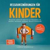 Ressourcenübungen für Kinder: Ressourcen spielerisch aktivieren zur Entwicklung von Resilienz, emotionaler Intelligenz, Motorik & Kreativität - im Kindergarten- & Grundschulalter (MP3-Download)