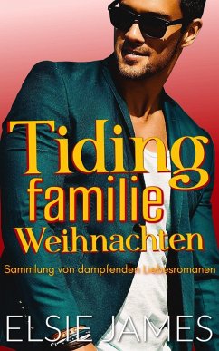 Cover Tiding Familie Weihnachten: Sammlung von dampfenden Liebesromanen (Holidays with Elsie (German)) (eBook, ePUB)
