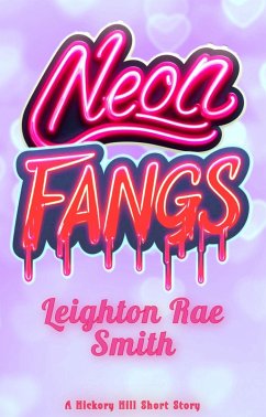 Neon Fangs: A Supernatural Why Choose Short Story (Hickory Hill Book 3) (eBook, ePUB) - Smith, Leighton Rae