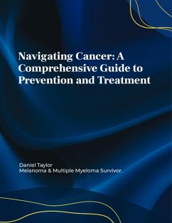 Navigating Cancer: A Comprehensive Guide to Prevention and Treatment (eBook, ePUB) - Taylor, Daniel D.