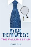 My Dad, the Private Eye: The Falling Star (eBook, ePUB) My Dad, the Private Eye: The Falling Star (eBook, ePUB)