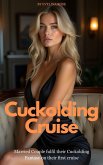 Cuckolding Cruise: Married Couple Fulfil Their Cuckolding Fantasy On Their First Cruise (eBook, ePUB) Cuckolding Cruise: Married Couple Fulfil Their Cuckolding Fantasy On Their First Cruise (eBook, ePUB)
