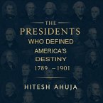 The Presidents Who Defined America's Destiny, 1789-1901 (eBook, ePUB) The Presidents Who Defined America's Destiny, 1789-1901 (eBook, ePUB)