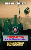 Teleport Tag and the Floating Locker: Twelve High-Tech Tales of Teleportation, Glitches, and Gadgets Gone Wild (Galactic Sparks, #4) (eBook, ePUB) Teleport Tag and the Floating Locker: Twelve High-Tech Tales of Teleportation, Glitches, and Gadgets Gone Wild (Galactic Sparks, #4) (eBook, ePUB)