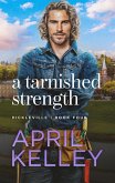 A Tarnished Strength (Pickleville, #4) (eBook, ePUB) A Tarnished Strength (Pickleville, #4) (eBook, ePUB)