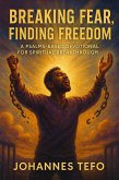 Breaking Fear, Finding Freedom: A Psalm -Based Devotional For Spiritual Breakthrough (Power Devotionals, #3) (eBook, ePUB) Breaking Fear, Finding Freedom: A Psalm -Based Devotional For Spiritual Breakthrough (Power Devotionals, #3) (eBook, ePUB)