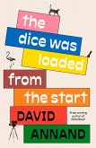 The Dice Was Loaded From The Start (eBook, ePUB) The Dice Was Loaded From The Start (eBook, ePUB)