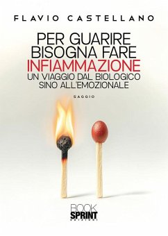 Per guarire bisogna fare infiammazione (eBook, ePUB) - Castellano, Flavio