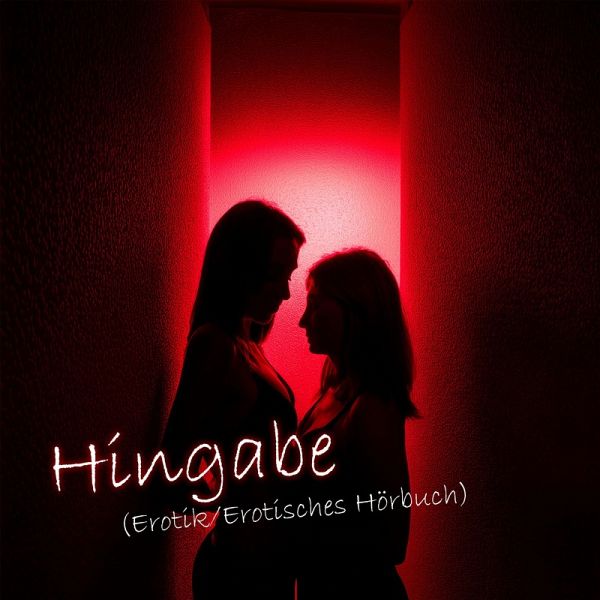 Hingabe (Erotik/Erotisches Hörbuch) (MP3-Download)