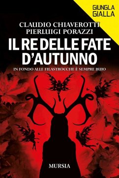 Il re delle fate d'autunno. In fondo alle filastrocche è sempre buio - Chiaverotti, Claudio; Porazzi, Pierluigi