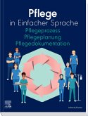 Pflege in Einfacher Sprache Pflegeprozess Pflegeplanung Pflegedokumentation (eBook, ePUB) Pflege in Einfacher Sprache Pflegeprozess Pflegeplanung Pflegedokumentation (eBook, ePUB)