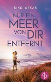 Nur ein Meer von dir entfernt Eine romantische Wholesome Romance (eBook, ePUB) Nur ein Meer von dir entfernt Eine romantische Wholesome Romance (eBook, ePUB)