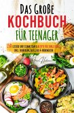 Das große Teenager Kochbuch: Das ultimative Anfänger-Kochbuch für Teenager! (eBook, ePUB) Das große Teenager Kochbuch: Das ultimative Anfänger-Kochbuch für Teenager! (eBook, ePUB)