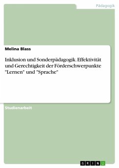 Inklusion und Sonderpädagogik. Effektivität und Gerechtigkeit der Förderschwerpunkte "Lernen" und "Sprache" (eBook, PDF) Inklusion und Sonderpädagogik. Effektivität und Gerechtigkeit der Förderschwerpunkte "Lernen" und "Sprache" (eBook, PDF)