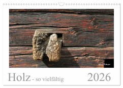 Holz - so vielfältig (Wandkalender 2026 DIN A3 quer), CALVENDO Monatskalender Holz - so vielfältig (Wandkalender 2026 DIN A3 quer), CALVENDO Monatskalender