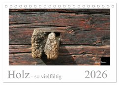 Holz - so vielfältig (Tischkalender 2026 DIN A5 quer), CALVENDO Monatskalender Holz - so vielfältig (Tischkalender 2026 DIN A5 quer), CALVENDO Monatskalender