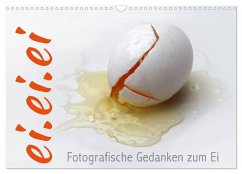 Cover ei.ei.ei - Fotografische Gedanken zum Ei (Wandkalender 2026 DIN A3 quer), CALVENDO Monatskalender