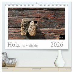 Holz - so vielfältig (hochwertiger Premium Wandkalender 2026 DIN A2 quer), Kunstdruck in Hochglanz Holz - so vielfältig (hochwertiger Premium Wandkalender 2026 DIN A2 quer), Kunstdruck in Hochglanz