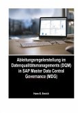 Handbuch zur Ableitungsregelerstellung im Datenqualitätsmanagements (DQM) in SAP Master Data Central Governance (MDG)
