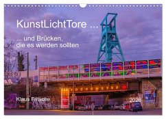 KunstLichtTore in Bochum - und Brücken, die es werden sollten (Wandkalender 2026 DIN A3 quer), CALVENDO Monatskalender KunstLichtTore in Bochum - und Brücken, die es werden sollten (Wandkalender 2026 DIN A3 quer), CALVENDO Monatskalender