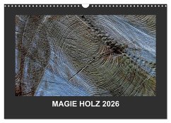 MAGIE HOLZ 2026 (Wandkalender 2026 DIN A3 quer), CALVENDO Monatskalender MAGIE HOLZ 2026 (Wandkalender 2026 DIN A3 quer), CALVENDO Monatskalender