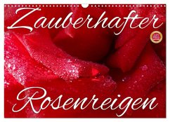Zauberhafter Rosenreigen (Wandkalender 2026 DIN A3 quer), CALVENDO Monatskalender Zauberhafter Rosenreigen (Wandkalender 2026 DIN A3 quer), CALVENDO Monatskalender