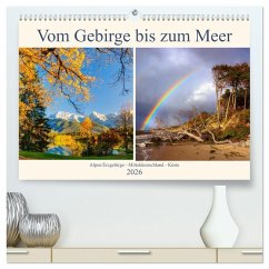 Vom Gebirge bis zum Meer, Alpen/Erzgebirge - Mitteldeutschland - Küste (hochwertiger Premium Wandkalender 2026 DIN A2 quer), Kunstdruck in Hochglanz