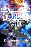 Die Sternenwelt (EXO-TERRESTRIAL-FORCES 7) Die Sternenwelt (EXO-TERRESTRIAL-FORCES 7)