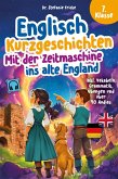 Englisch Kurzgeschichten 7. Klasse Mit der Zeitmaschine ins alte England Inkl. Vokabeln, Grammatik, Übungen & Audios Von Didaktikern entwickelt Englisch Kurzgeschichten 7. Klasse Mit der Zeitmaschine ins alte England Inkl. Vokabeln, Grammatik, Übungen & Audios Von Didaktikern entwickelt