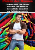 Potenz des Mannes I Ein Leitfaden zum Thema Erektion und Emotion I Gesundheit, Sexualität und Selbstbewusstsein