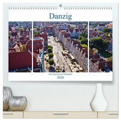 Danzig - Eine historische Schönheit (hochwertiger Premium Wandkalender 2026 DIN A2 quer), Kunstdruck in Hochglanz