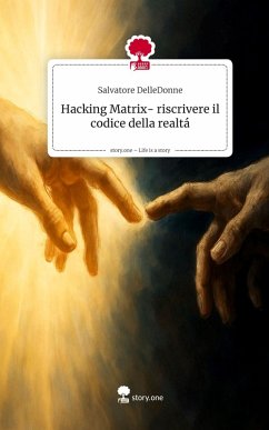 Cover Hacking Matrix- riscrivere il codice della realtá. Life is a Story - story.one