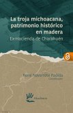 La troja michoacana, patrimonio histórico en madera (eBook, PDF)