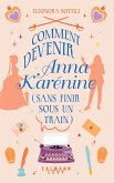 Comment devenir Anna Karénine (sans finir sous un train) (eBook, ePUB) Comment devenir Anna Karénine (sans finir sous un train) (eBook, ePUB)
