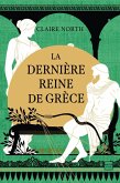 Le Chant des déesses, T3 : La Dernière Reine de Grèce (eBook, ePUB) Le Chant des déesses, T3 : La Dernière Reine de Grèce (eBook, ePUB)