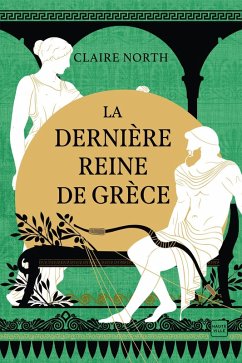 Cover Le Chant des déesses, T3 : La Dernière Reine de Grèce (eBook, ePUB)