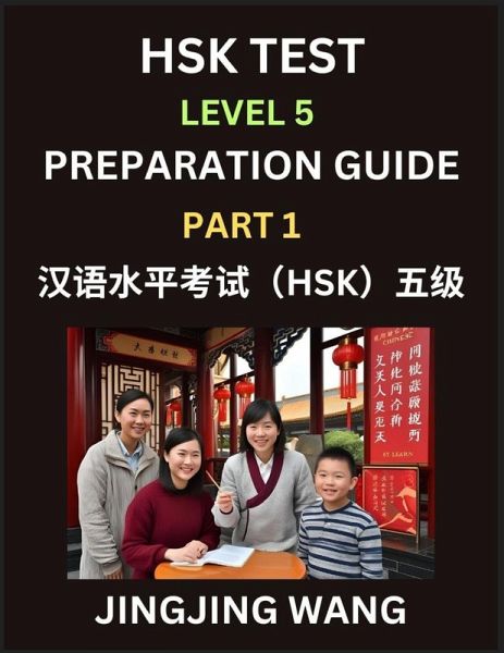 HSK Test Level 5 Course Preparation Guide (Part 1)- A Beginner's Course Study Material to Self-learn Mandarin Chinese Characters, Words, Example Sentences, Vocabulary, Essays and Stories to Pass Hanyu Shuiping Kaoshi, Easy Lessons, Books for HSK All Level