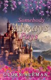 Somebody Always Pays Somebody Always Pays