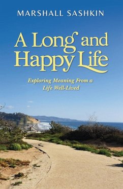 A Long and Happy Life, Exploring Meaning From a Life Well-Lived - Sashkin, Marshall
